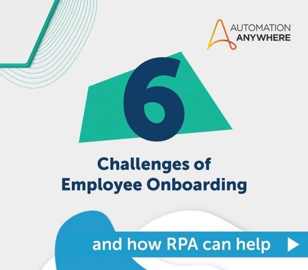 Automation Anywhere: 6 Challenges of Employee Onboarding